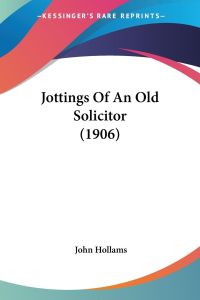 Jottings Of An Old Solicitor (1906)