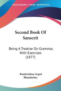Second Book Of Sanscrit  - Being A Treatise On Grammar, With Exercises (1877)