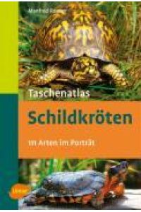 Taschenatlas Schildkröten  - 112 Arten im Porträt