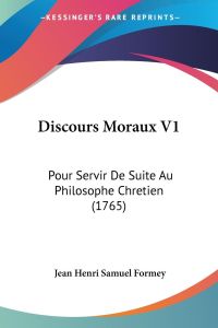 Discours Moraux V1  - Pour Servir De Suite Au Philosophe Chretien (1765)