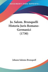 Jo. Salom. Brunquelli Historia Juris Romano-Germanici (1730)