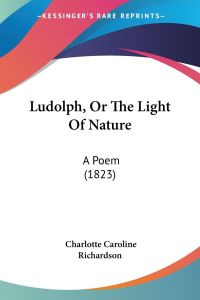Ludolph, Or The Light Of Nature  - A Poem (1823)