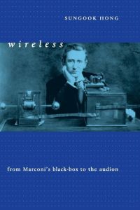 Wireless  - From Marconi's Black-Box to the Audion