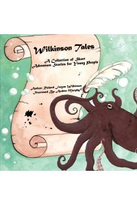 Wilkinson Tales  - A Collection of Adventure Short Stories for Young People