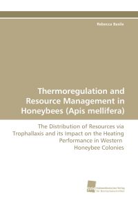 Thermoregulation and Resource Management in Honeybees (Apis mellifera)  - The Distribution of Resources via Trophallaxis and its Impact on the Heating Performance in Western Honeybee Colonies