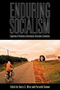 Enduring Socialism  - Explorations of Revolution and Transformation, Restoration and Continuation