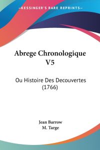 Abrege Chronologique V5  - Ou Histoire Des Decouvertes (1766)