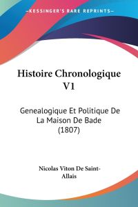 Histoire Chronologique V1  - Genealogique Et Politique De La Maison De Bade (1807)