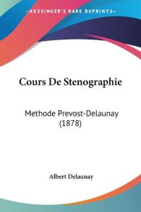Cours De Stenographie  - Methode Prevost-Delaunay (1878)
