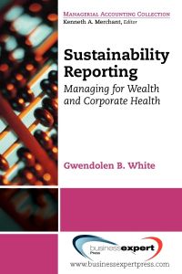Sustainability Reporting  - Managing for Wealth and Corporate Health