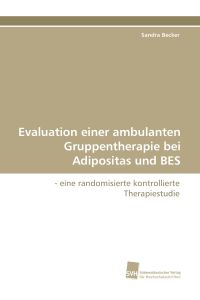 Evaluation einer ambulanten Gruppentherapie bei Adipositas und BES  - - eine randomisierte kontrollierte Therapiestudie