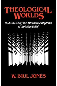 Theological Worlds  - Understanding the Alternative Rhythms of Christian Belief