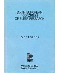 Sixth European - Congress Of Sleep Research - Abstracts , Sleep Zürich '82 , March 23 - 26 , 1982 Zürich Switzerland , including Pre-Congress Symposia ,