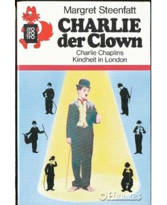 Charlie, der Clown  - Charlie Chaplins Kindheit in London.