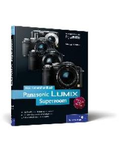 Panasonic LUMIX Superzoom. Das Kamerahandbuch: Für die Superzoom-Modelle FZ50, FZ28, FZ8, TZ4/5 (Galileo Design) [Gebundene Ausgabe] - Michael Gradias