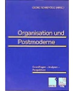 Organisation und Postmoderne von Georg Schreyögg