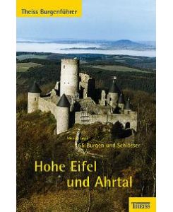 Hohe Eifel und Ahrtal. 57 Burgen und Schlösser von Michael Losse