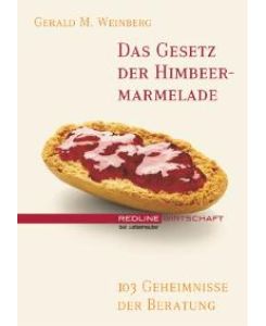 Das Gesetz der Himbeer-Marmelade - 103 Geheimnisse der Beratung (Gebundene Ausgabe) von Gerald M. Weinberg - Secrets of Consulting
