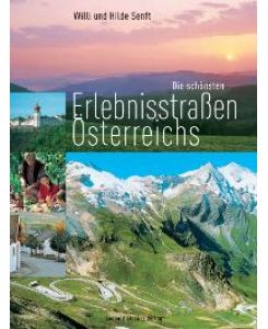 Die schönsten Erlebnisstraßen Österreichs [Gebundene Ausgabe] Willi Senft (Autor), Hilde Senft (Autor)