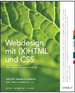 Webdesign mit (X)HTML und CSS: Ein Praxisbuch zum Einsteigen, Auffrischen und Vertiefen von Jennifer Niederst Robbins (Autor), Kathrin Lichtenberg (Übersetzer)