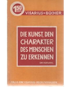 Die Kunst, den Charakter des Menschen zu erkennen! von Heinrich Vorwahl, Visarius-Bücher.   - Visarius-Bücher.