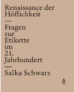 Renaissance der Höflichkeit. Fragen zur Etikette im 21. Jahrhundert im Schuber [Gebundene Ausgabe] Salka Schwarz (Autor), Natascha Meuser (Illustrator)