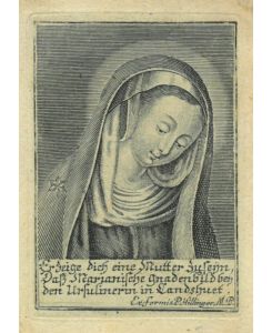 Erzeige dich eine Mutter Zu seyn, Daß Marianische Gnadenbild bey den Ursulinerin in Landshuet.  Die Muttergottes mit dem geneigten Haupt, unten Inschrift.