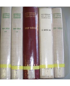 Dictionnaire des Lettres Francaises (5 vols. / 5 Bände) - Le Moyen Age/ Le XVIe Siècle/ Le XVIIe Siècle/ Le XVIIIe Siècle A - Z (en 2 tomes/ in 2 Bänden)