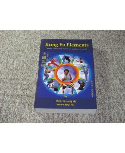 Kung Fu Elements. Wushu Training and Martial Arts Application Manual.