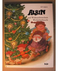 Albin und Weihnachtswichtels Wichtelweihnacht