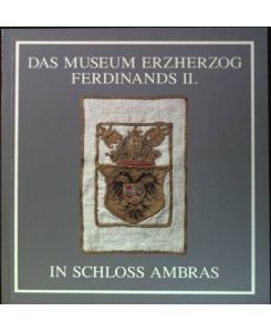 Das Museum Erzherzog Ferdinands II. in Schloss Ambras