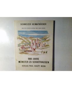 900 Jahre Münster zu Schaffhausen.   - Walter Ulrich Guyan ; Karl Schib. Mit e. Geleitw. von Walther Bringolf / Schweizer Heimatbücher ; 117