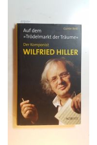 Auf dem 'Trödelmarkt der Träume' - der Komponist Wilfried Hiller, mit CD-ROM