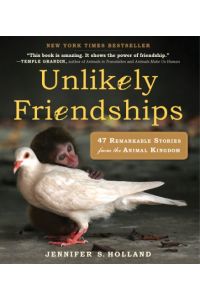 Unlikely Friendships: 47 True Stories of Animal Friendship