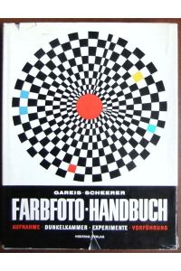 Farbfoto-Handbuch  - : Aufnahme, Dunkelkammer, Experimente, Vorführung. Gareis ; Scheerer