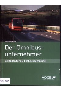 Der Omnibusunternehmer : Leitfaden für die Fachkundeprüfung.