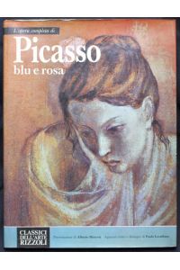 L' opera completa di Picasso blu e rosa Apparati critici e filologici di P. Lecaldano (= Classici dell'Arte, 22)