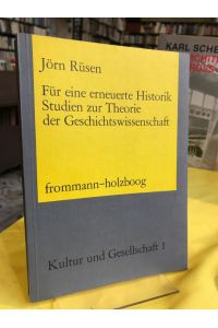 Für eine erneute Historik.   - Studien zur Theorie der Geschichtswissenschaft.