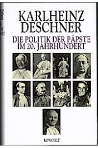 Die Politik der Päpste im 20. Jahrhundert.   - Karlheinz Deschner