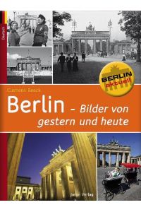 Berlin - Bilder von gestern und heute (Berlin aktuell)