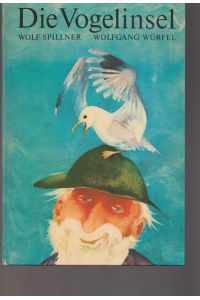 Die Vogelinsel.   - Eine Geschichte für Kinder  erzählt von Wolf Spillner und illustriert von Wolfgang Würfel.