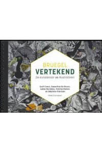 BRUEGEL VERTEKEND Bruegel Vertekend. De kunstenaar vs illustratoren.