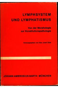 Lymphsystem und Lymphatismus  - Von der Morphologie zur Konstitutionspathologie / Mit einem Geleitwort von Professor Dr. med. habil. Wolfgang Hirsch