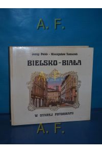 Bielsko-Biata : w starej fotografii.