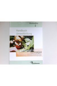 Handbuch Umweltbildung :  - [Text]. Rheinland-Pfalz ; Landeszentrale für Umweltaufklärung Rheinland-Pfalz / Umdenken