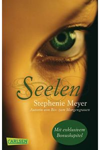 Seelen : [mit exklusiven Bonuskapitel].   - Stephenie Meyer. Aus dem Engl. von Katharina Diestelmeier / Carlsen ; 1036