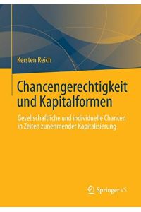 Chancengerechtigkeit und Kapitalformen : Gesellschaftliche und individuelle Chancen in Zeiten zunehmender Kapitalisierung.