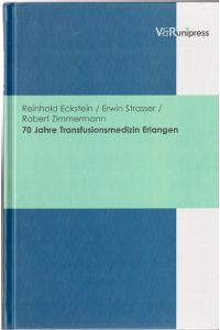 70 Jahre Transfusionsmedizin Erlangen.   - Reinhold Eckstein/Erwin Strasser/Robert Zimmermann