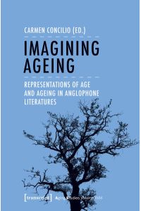 Imagining Ageing  - Representations of Age and Ageing in Anglophone Literatures