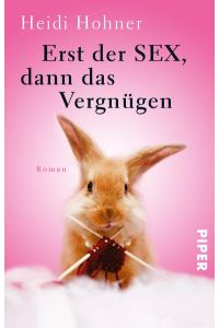 Erst der Sex, dann das Vergnügen: Roman (Heidi-Hanssen-Reihe, Band 2)
